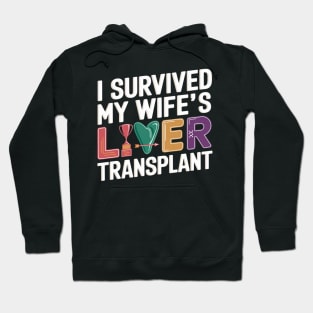 I Survived My Wife's Liver Transplant Hoodie